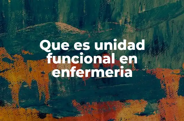 Que es Unidad Funcional en Enfermeria