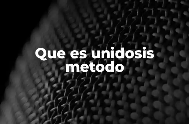 Que es Unidosis Metodo