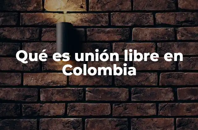 Qué es Unión Libre en Colombia