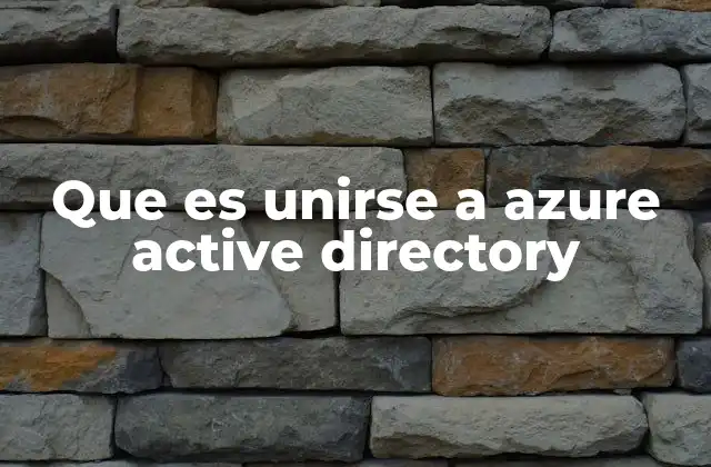 Que es Unirse a Azure Active Directory