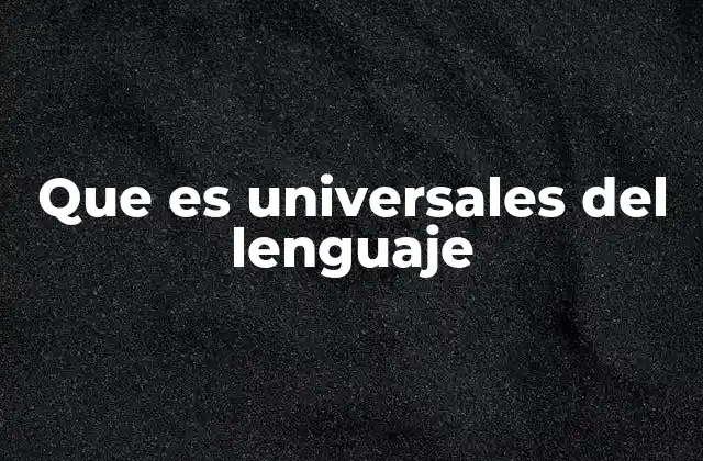 Que es Universales Del Lenguaje
