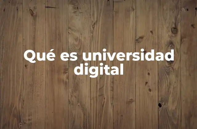 Qué es Universidad Digital
