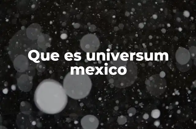 Que es Universum Mexico