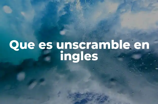 Que es Unscramble en Ingles