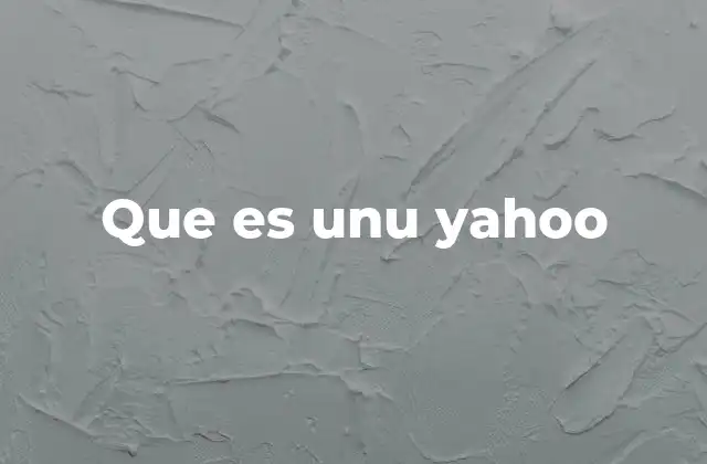 Que es Unu Yahoo
