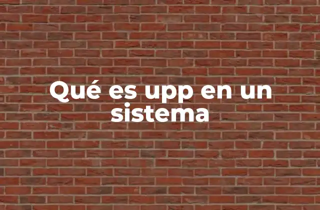 Qué es Upp en un Sistema