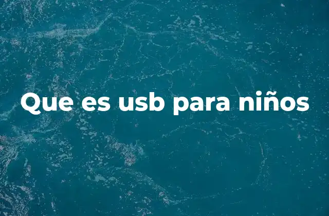 Cómo funciona el USB y por qué es útil para los niños