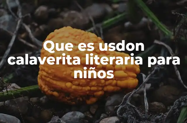 Que es Usdon Calaverita Literaria para Niños