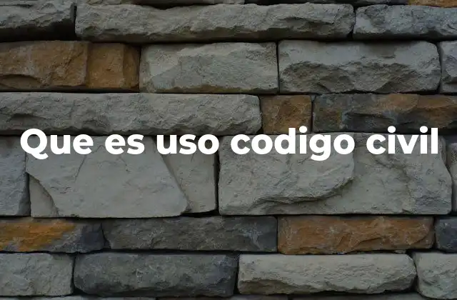 Que es Uso Codigo Civil