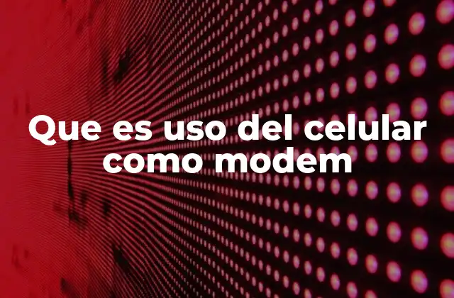 Cómo funciona el compartir la conexión de datos desde un celular