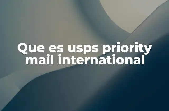 Que es Usps Priority Mail International
