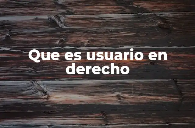 Que es Usuario en Derecho