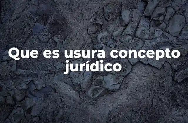 Que es Usura Concepto Jurídico