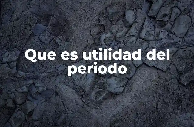 Que es Utilidad Del Periodo 2 Importancia del cálculo en el análisis financiero