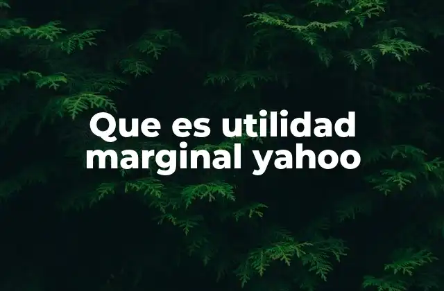 Que es Utilidad Marginal Yahoo 2 Cómo la utilidad marginal afecta las decisiones de los consumidores