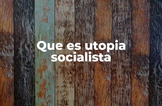 Que es Utopia Socialista