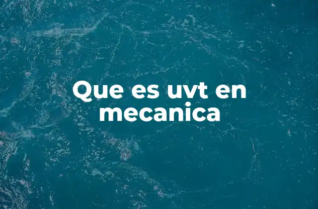 Que es Uvt en Mecanica