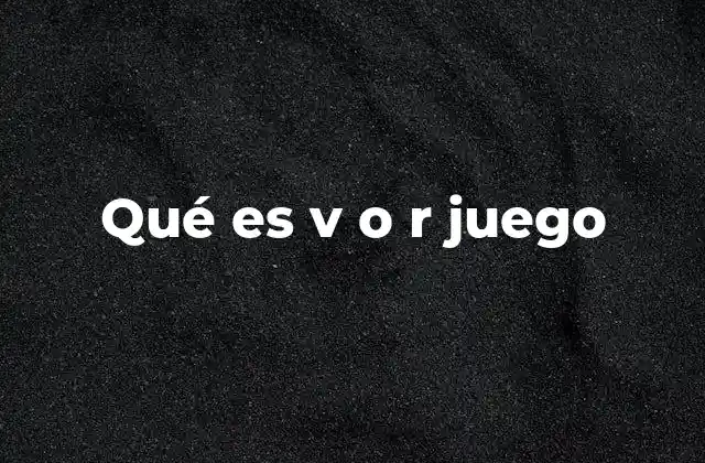Qué es V o R Juego