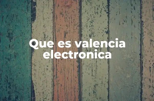 Que es Valencia Electronica