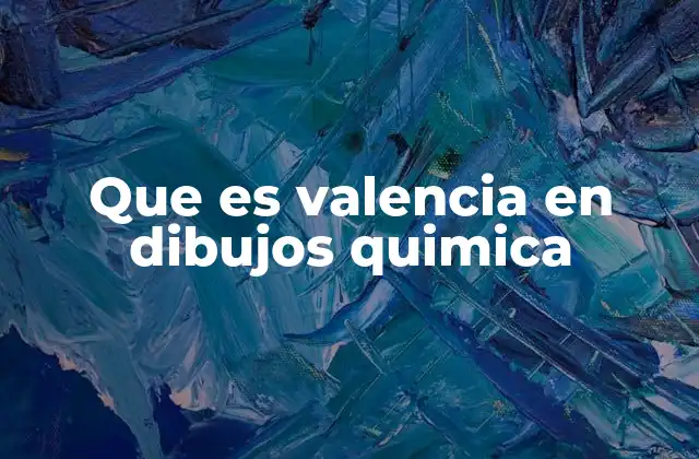 La importancia de la valencia en la representación molecular