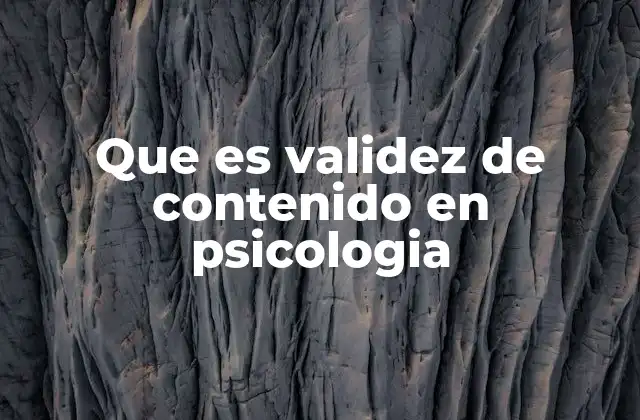 Que es Validez de Contenido en Psicologia