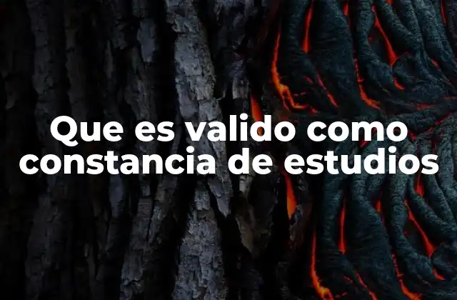 Que es Valido como Constancia de Estudios