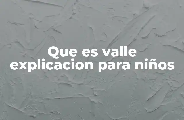 La importancia de los valles en la geografía