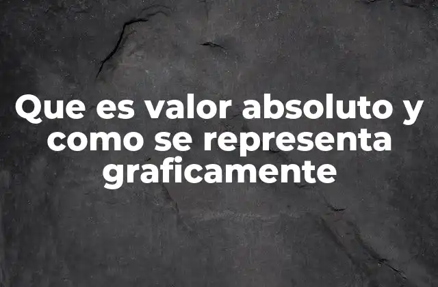 La importancia del valor absoluto en matemáticas