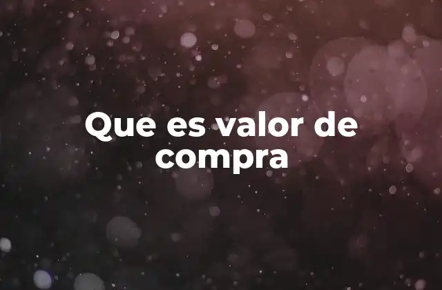 Que es Valor de Compra