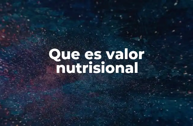 Que es Valor Nutrisional