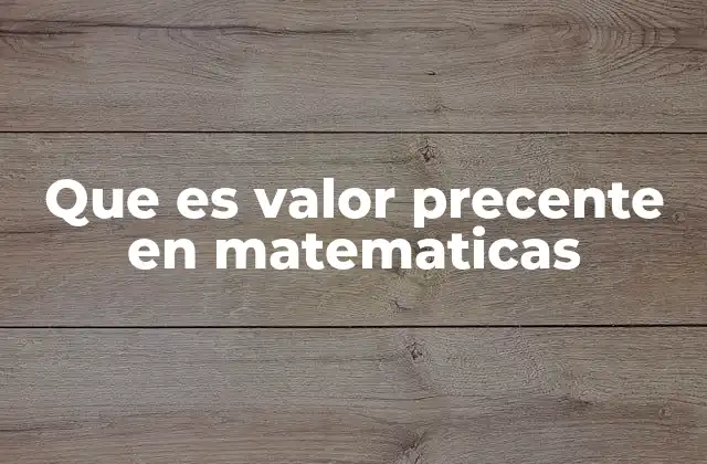 Que es Valor Precente en Matematicas