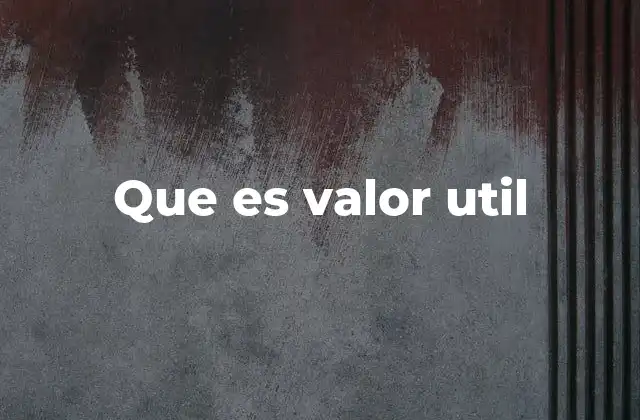 Que es Valor Util