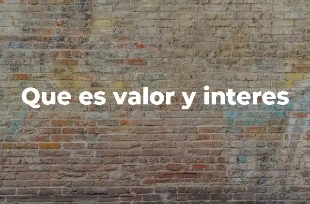 Que es Valor y Interes 2 El papel de lo que nos interesa en la vida diaria