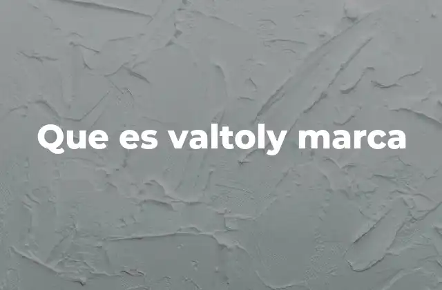 Que es Valtoly Marca