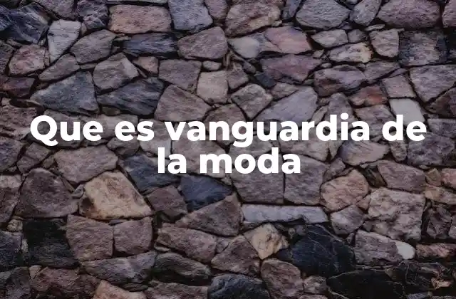 Que es Vanguardia de la Moda