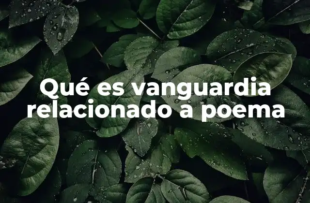Qué es Vanguardia Relacionado a Poema