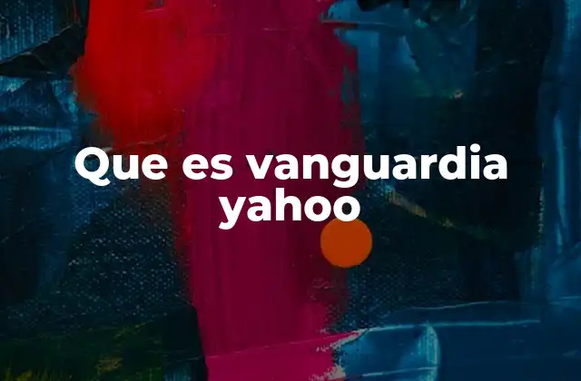 Que es Vanguardia Yahoo