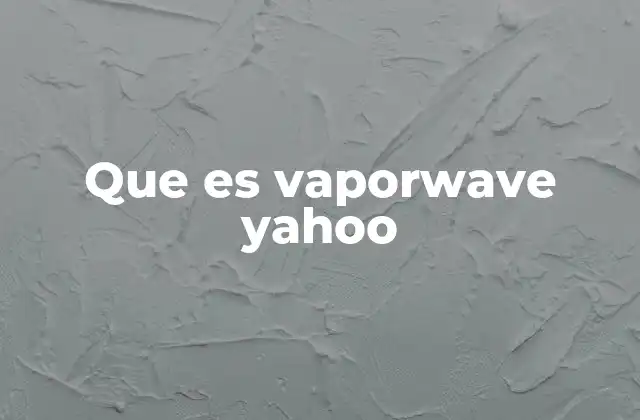 Que es Vaporwave Yahoo