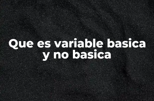 Que es Variable Basica y No Basica