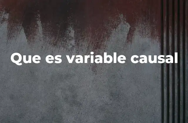 Que es Variable Causal