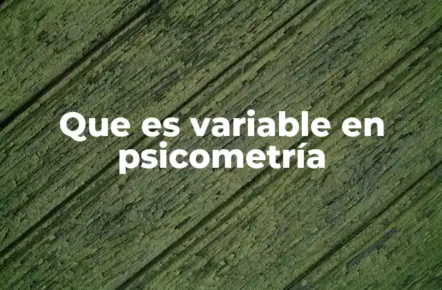 Que es Variable en Psicometría