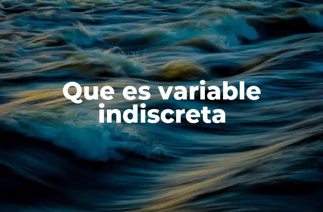 Que es Variable Indiscreta 2 Diferencias entre variables continuas y discretas
