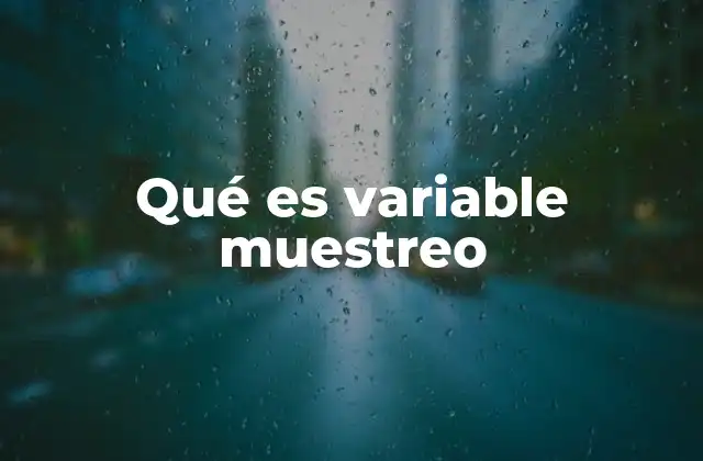 Qué es Variable Muestreo