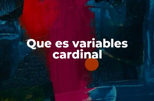 Que es Variables Cardinal