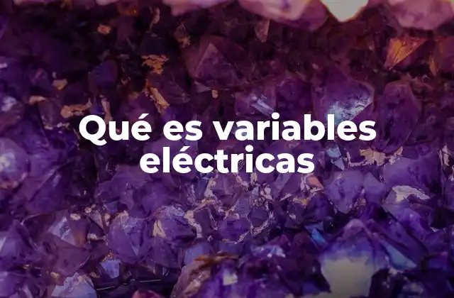 Qué es Variables Eléctricas