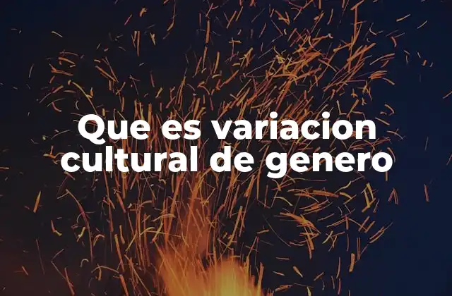 Que es Variacion Cultural de Genero