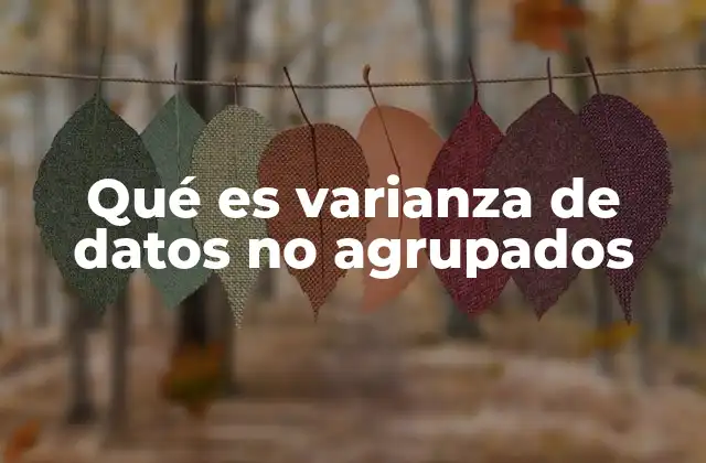 Qué es Varianza de Datos No Agrupados