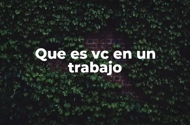 Que es Vc en un Trabajo