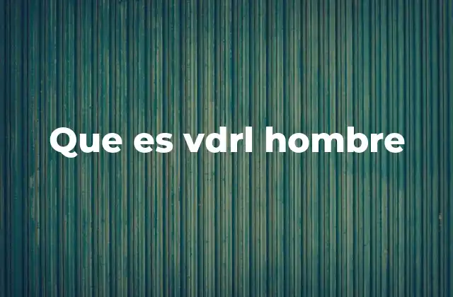 Que es Vdrl Hombre