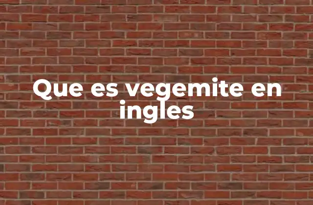 Que es Vegemite en Ingles